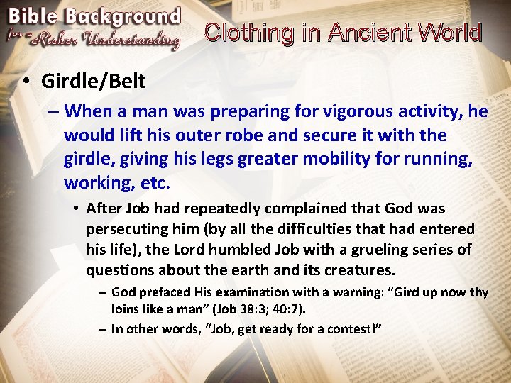 Clothing in Ancient World • Girdle/Belt – When a man was preparing for vigorous