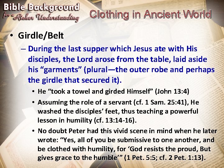 Clothing in Ancient World • Girdle/Belt – During the last supper which Jesus ate