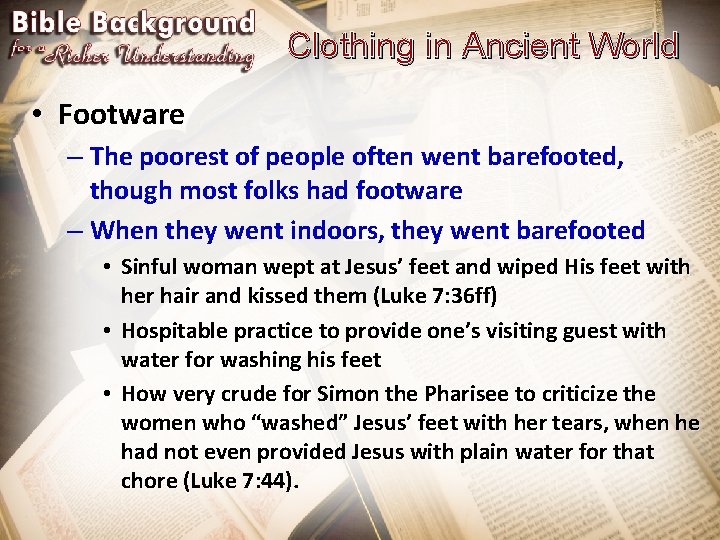 Clothing in Ancient World • Footware – The poorest of people often went barefooted,