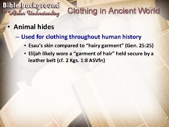 Clothing in Ancient World • Animal hides – Used for clothing throughout human history