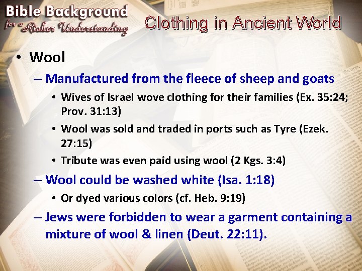 Clothing in Ancient World • Wool – Manufactured from the fleece of sheep and