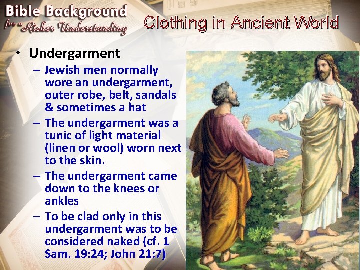 Clothing in Ancient World • Undergarment – Jewish men normally wore an undergarment, outer