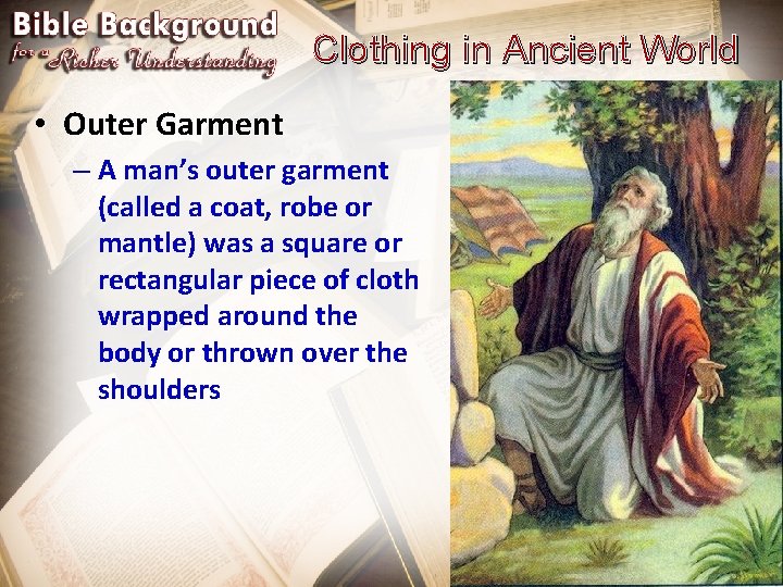 Clothing in Ancient World • Outer Garment – A man’s outer garment (called a