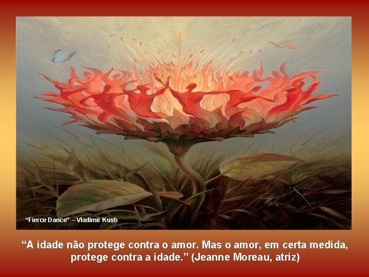 “Fierce Dance” – Vladimir Kush “A idade não protege contra o amor. Mas o “Fierce Dance” – Vladimir Kush “A idade não protege contra o amor. Mas o