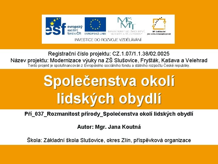 Registrační číslo projektu: CZ. 1. 07/1. 1. 38/02. 0025 Název projektu: Modernizace výuky na