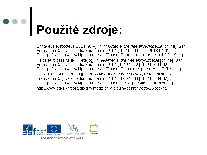 Použité zdroje: Erinaceus europaeus LC 0119. jpg. In: Wikipedia: the free encyclopedia [online]. San