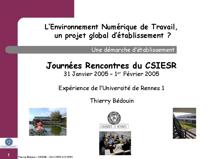 L’Environnement Numérique de Travail, un projet global d’établissement ? Une démarche d’établissement Journées Rencontres