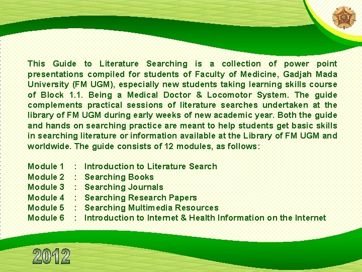 This Guide to Literature Searching is a collection of power point presentations compiled for