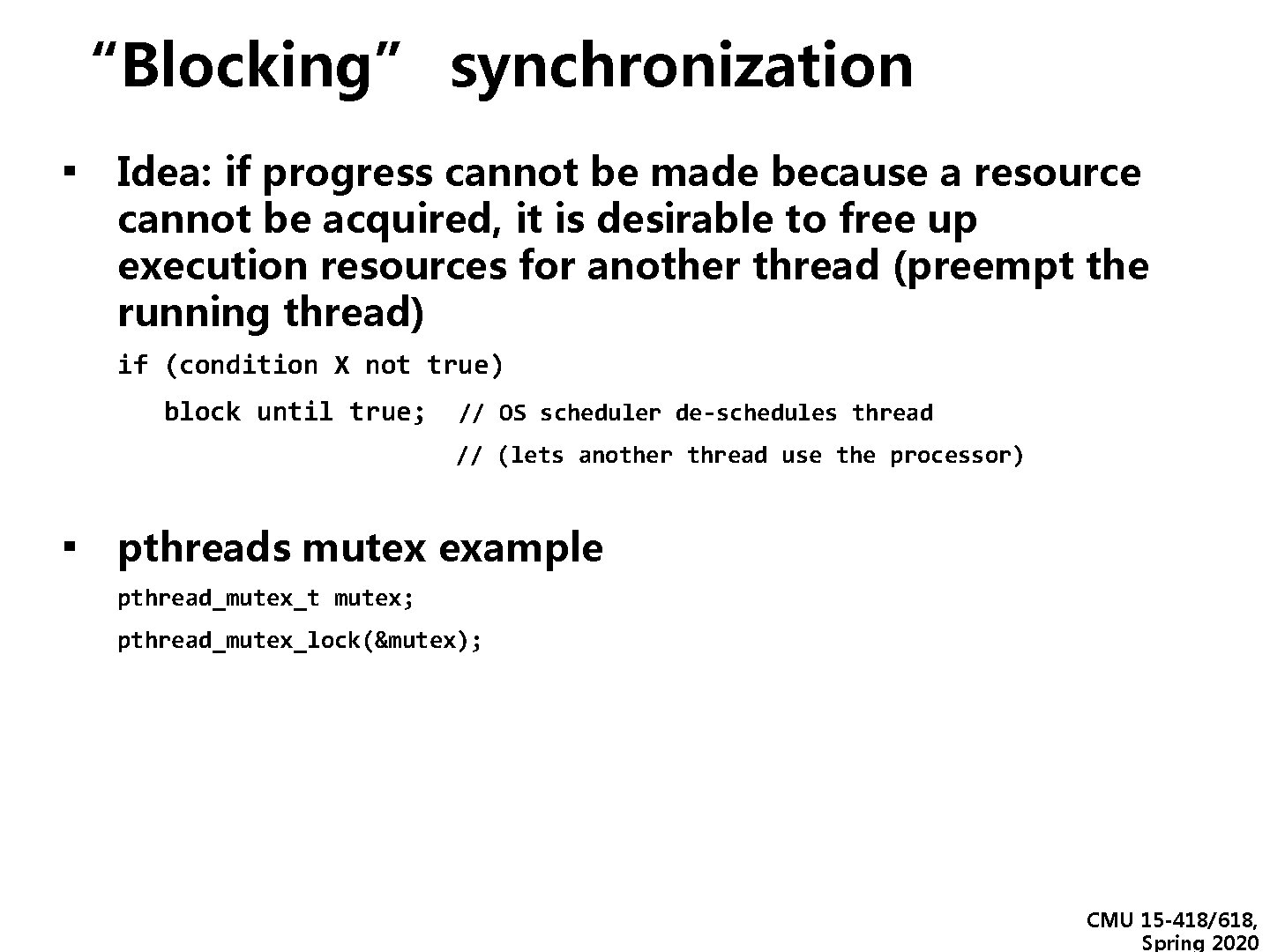 “Blocking” synchronization ▪ Idea: if progress cannot be made because a resource cannot be