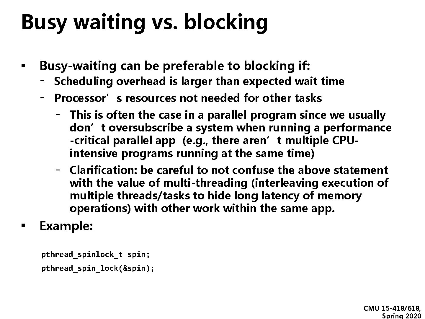 Busy waiting vs. blocking ▪ Busy-waiting can be preferable to blocking if: - Scheduling