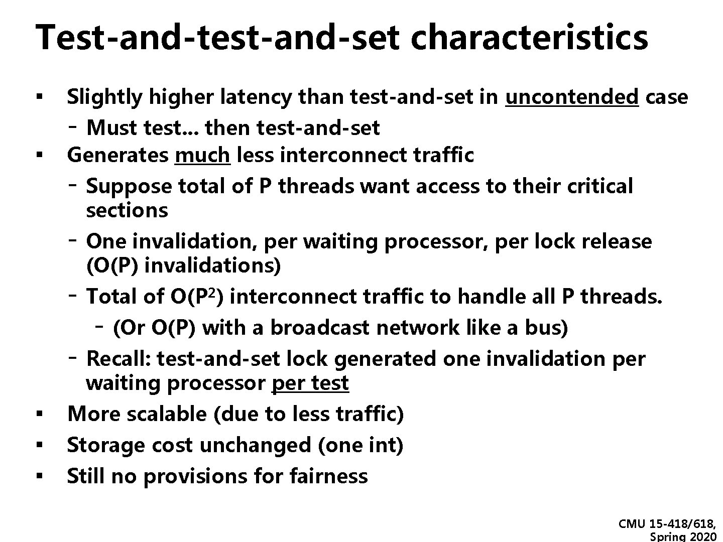 Test-and-test-and-set characteristics ▪ Slightly higher latency than test-and-set in uncontended case - Must test.