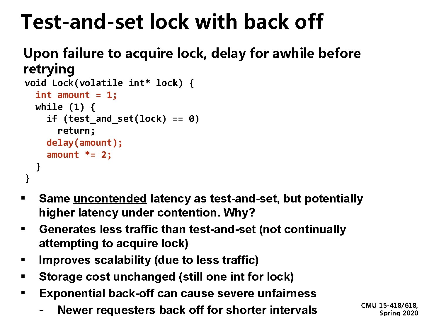 Test-and-set lock with back off Upon failure to acquire lock, delay for awhile before