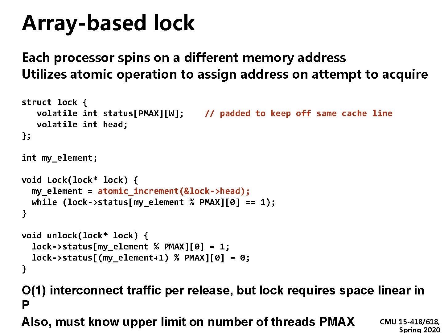 Array-based lock Each processor spins on a different memory address Utilizes atomic operation to