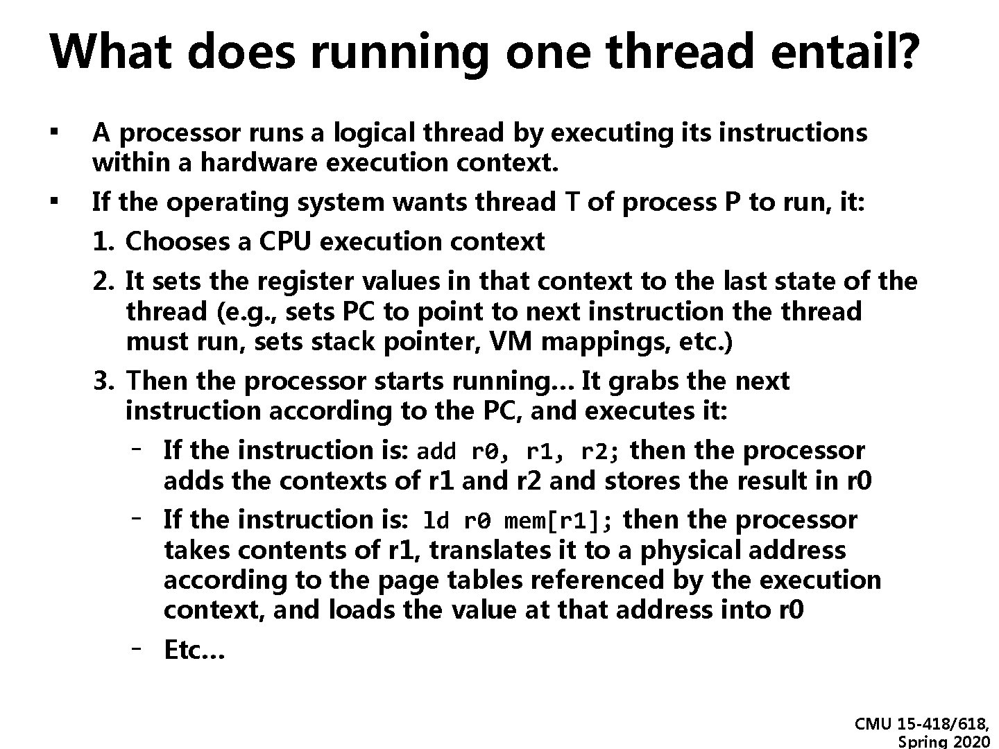 What does running one thread entail? ▪ A processor runs a logical thread by