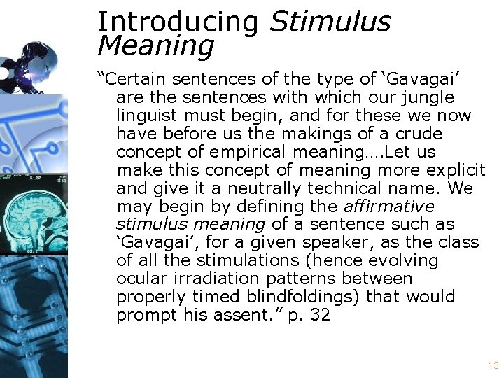 Introducing Stimulus Meaning “Certain sentences of the type of ‘Gavagai’ are the sentences with