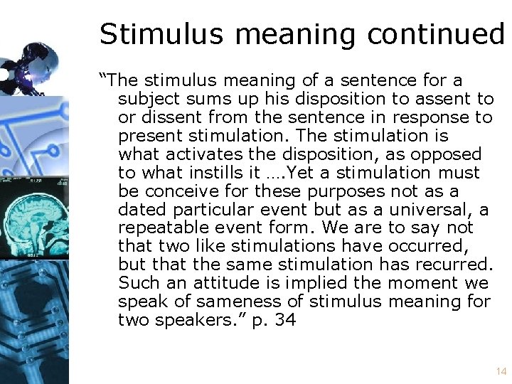 Stimulus meaning continued “The stimulus meaning of a sentence for a subject sums up