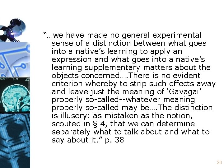 “…we have made no general experimental sense of a distinction between what goes into