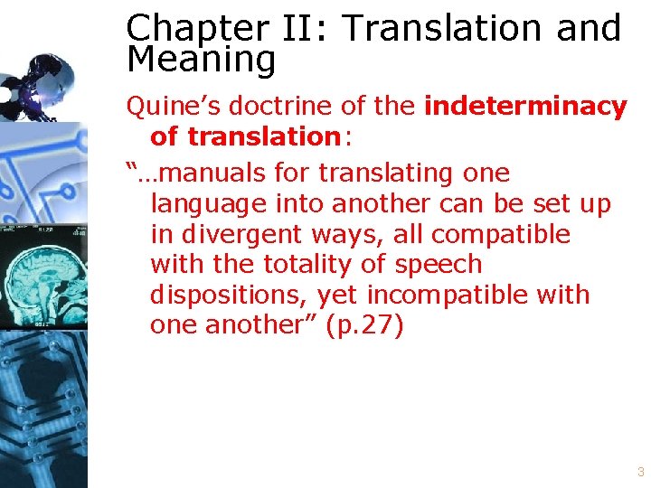 Chapter II: Translation and Meaning Quine’s doctrine of the indeterminacy of translation: “…manuals for