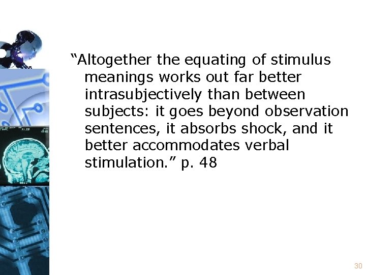 “Altogether the equating of stimulus meanings works out far better intrasubjectively than between subjects: