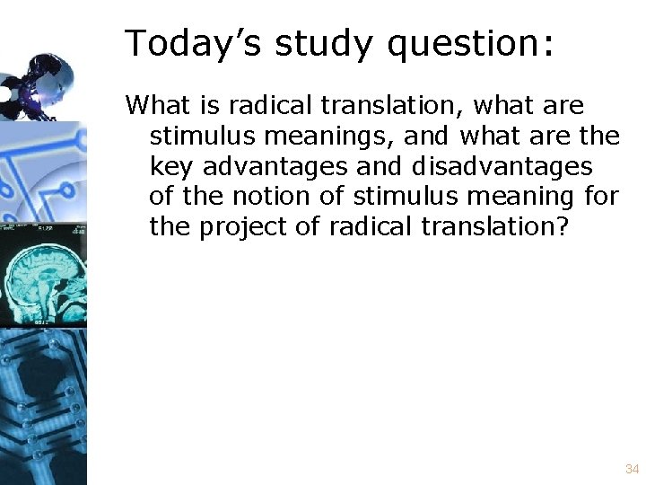 Today’s study question: What is radical translation, what are stimulus meanings, and what are