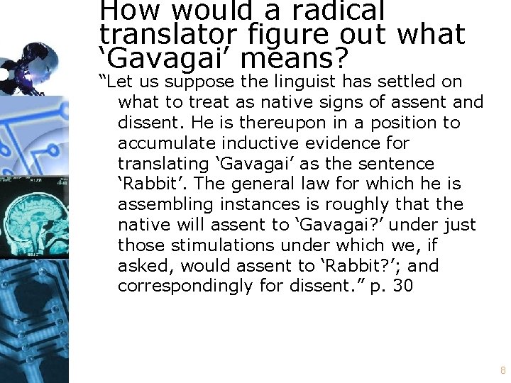 How would a radical translator figure out what ‘Gavagai’ means? “Let us suppose the