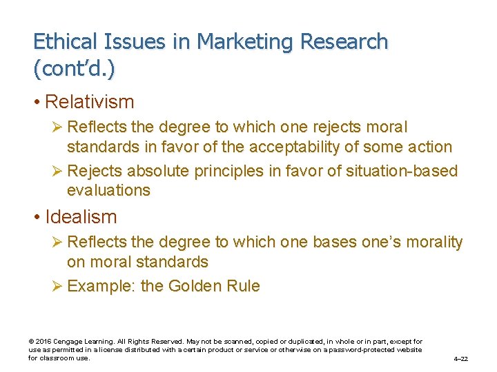 Ethical Issues in Marketing Research (cont’d. ) • Relativism Ø Reflects the degree to