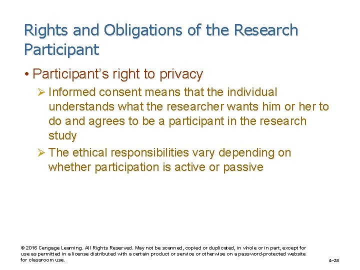 Rights and Obligations of the Research Participant • Participant’s right to privacy Ø Informed
