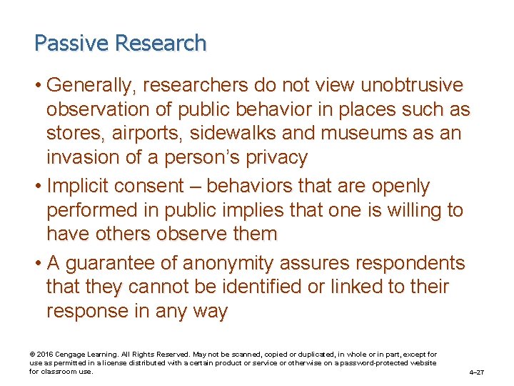 Passive Research • Generally, researchers do not view unobtrusive observation of public behavior in