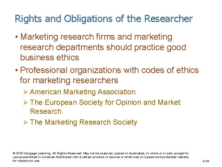 Rights and Obligations of the Researcher • Marketing research firms and marketing research departments