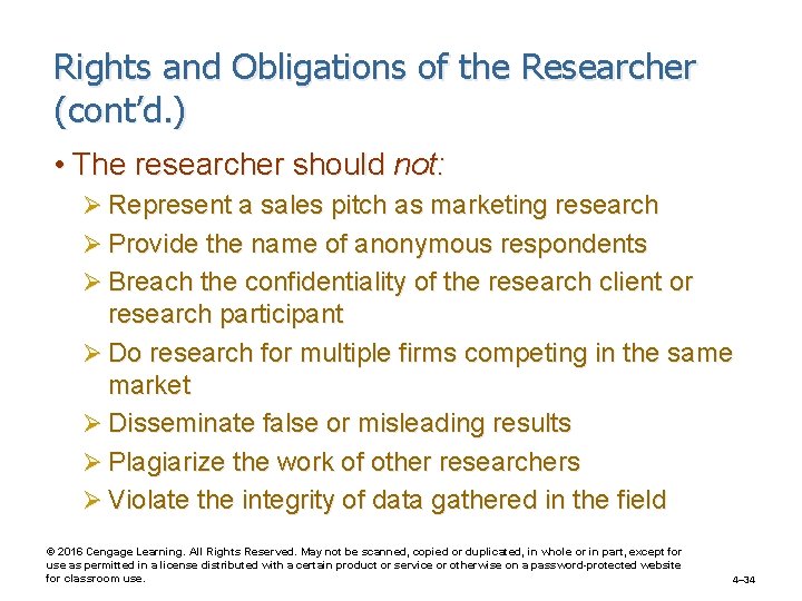 Rights and Obligations of the Researcher (cont’d. ) • The researcher should not: Ø