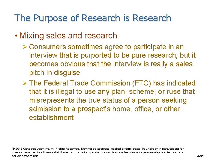 The Purpose of Research is Research • Mixing sales and research Ø Consumers sometimes