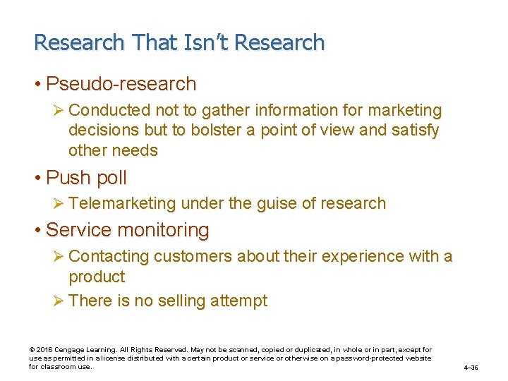 Research That Isn’t Research • Pseudo-research Ø Conducted not to gather information for marketing