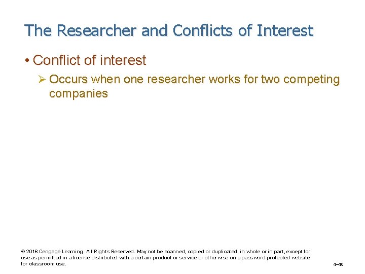 The Researcher and Conflicts of Interest • Conflict of interest Ø Occurs when one