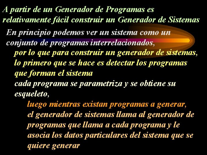 A partir de un Generador de Programas es relativamente fácil construir un Generador de