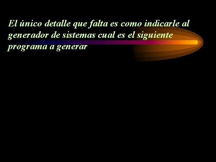 El único detalle que falta es como indicarle al generador de sistemas cual es