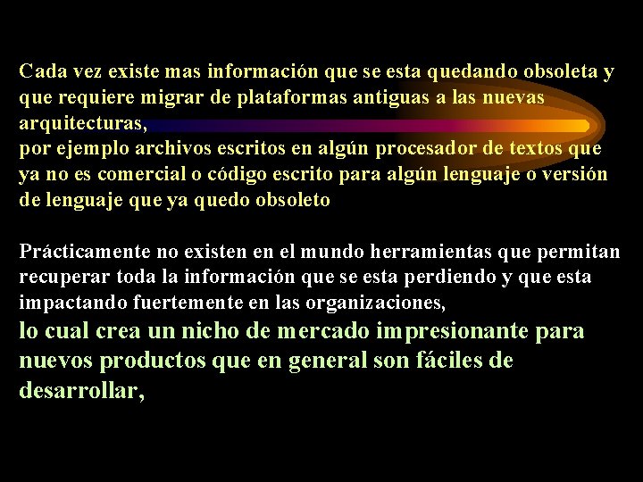 Cada vez existe mas información que se esta quedando obsoleta y que requiere migrar