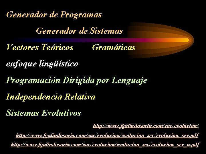 Generador de Programas Generador de Sistemas Vectores Teóricos Gramáticas enfoque lingüístico Programación Dirigida por