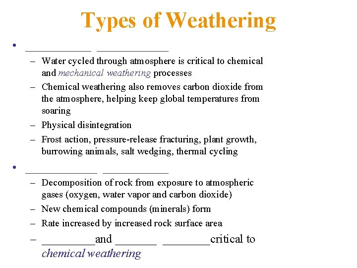 Types of Weathering • ____________ – Water cycled through atmosphere is critical to chemical