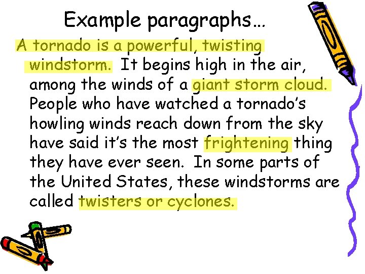 Example paragraphs… A tornado is a powerful, twisting windstorm. It begins high in the Example paragraphs… A tornado is a powerful, twisting windstorm. It begins high in the