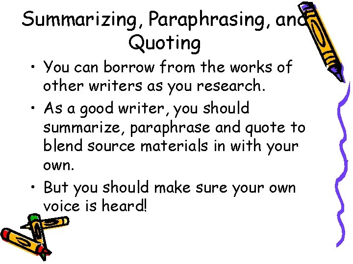 Summarizing, Paraphrasing, and Quoting • You can borrow from the works of other writers Summarizing, Paraphrasing, and Quoting • You can borrow from the works of other writers
