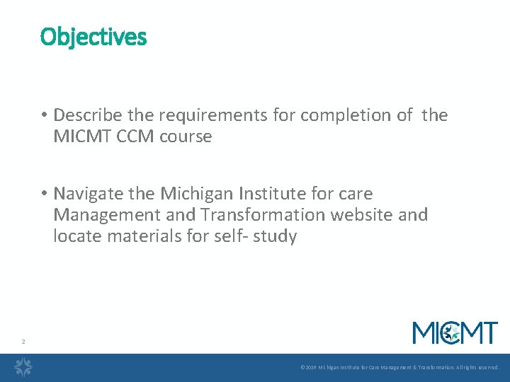 Objectives • Describe the requirements for completion of the MICMT CCM course • Navigate