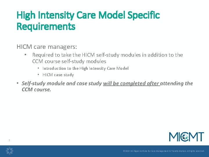 High Intensity Care Model Specific Requirements HICM care managers: • Required to take the