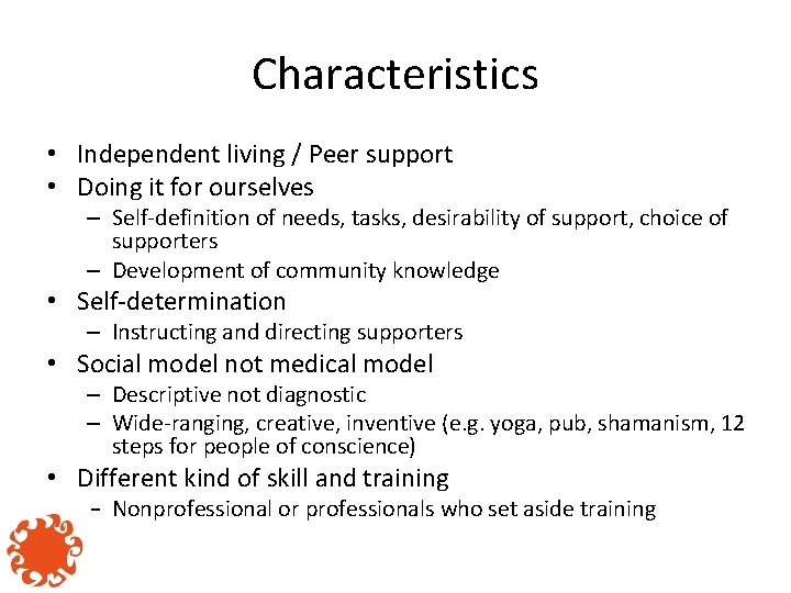 Characteristics • Independent living / Peer support • Doing it for ourselves – Self-definition