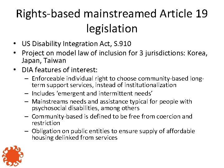 Rights-based mainstreamed Article 19 legislation • US Disability Integration Act, S. 910 • Project