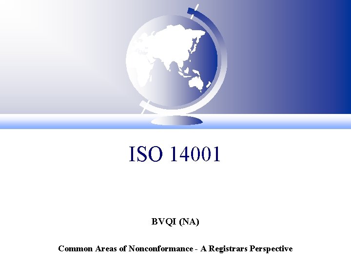 ISO 14001 BVQI (NA) Common Areas of Nonconformance - A Registrars Perspective 