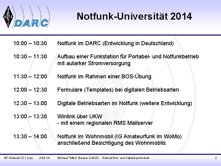 Notfunk-Universität 2014 10: 00 – 10: 30 Notfunk im DARC (Entwicklung in Deutschland) 10: