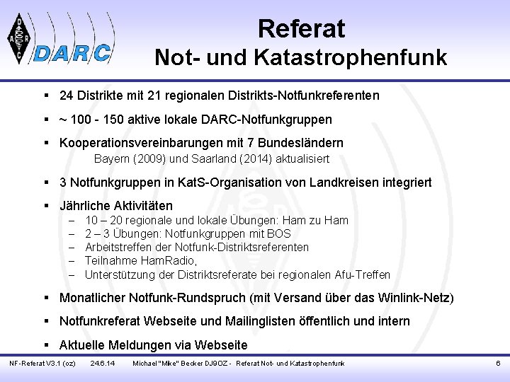 Referat Not- und Katastrophenfunk § 24 Distrikte mit 21 regionalen Distrikts-Notfunkreferenten § ~ 100