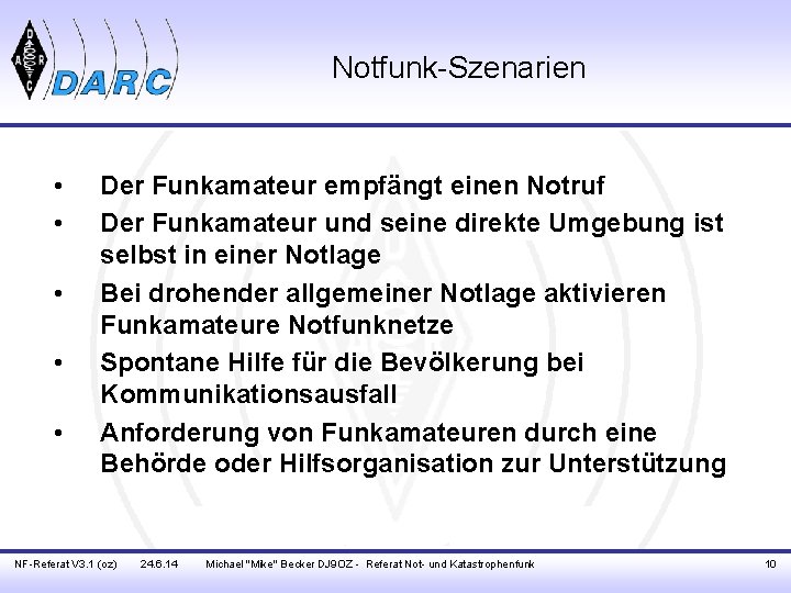 Notfunk-Szenarien • • • Der Funkamateur empfängt einen Notruf Der Funkamateur und seine direkte