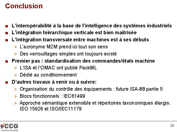 Conclusion ■ L’interopérabilité à la base de l’intelligence des systèmes industriels ■ L’intégration hiérarchique