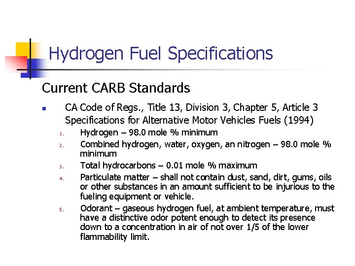 Hydrogen Fuel Specifications Current CARB Standards CA Code of Regs. , Title 13, Division